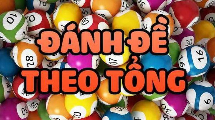 Hiểu về cách đánh đề theo tổng Hiểu về cách đánh đề theo tổng