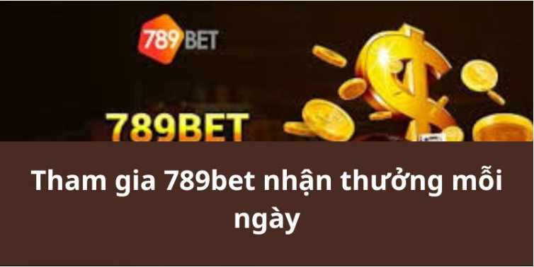 Tham gia 789bet nhận thưởng mỗi ngày Tham gia 789bet nhận thưởng mỗi ngày