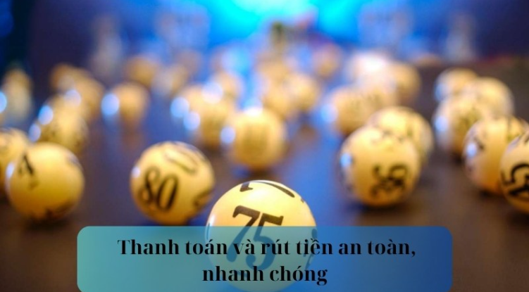 Phương thức thanh toán và rút tiền an toàn, nhanh chóng Phương thức thanh toán và rút tiền an toàn, nhanh chóng