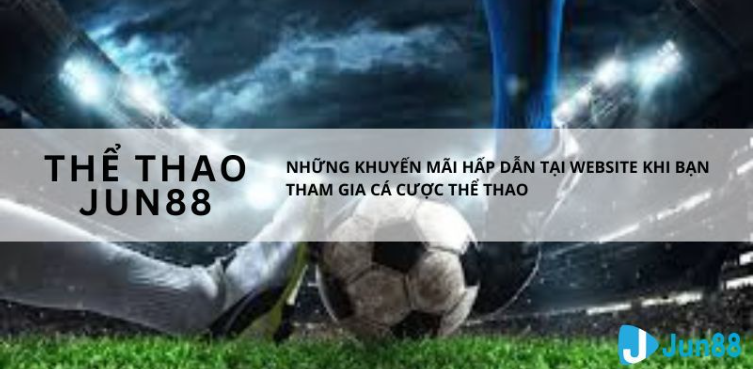 Sảnh game thể thao Jun88 có nhiều ưu điểm Sảnh game thể thao Jun88 có nhiều ưu điểm