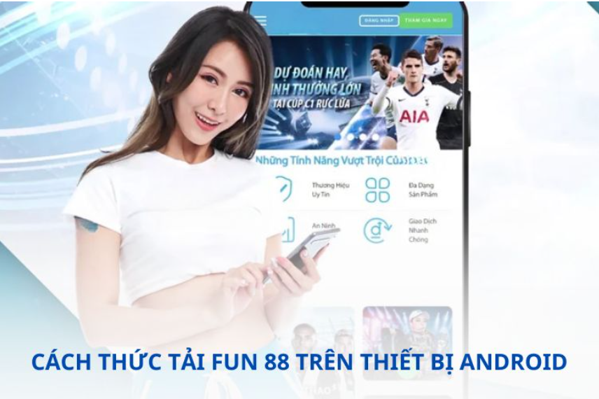 Cách thức tải FUN 88 trên thiết bị Android Cách thức tải FUN 88 trên thiết bị Android