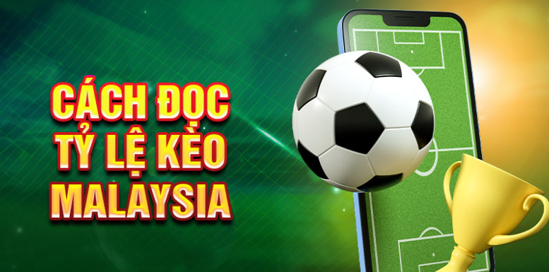 Cách đọc tỷ lệ kèo Malaysia Cách đọc tỷ lệ kèo Malaysia
