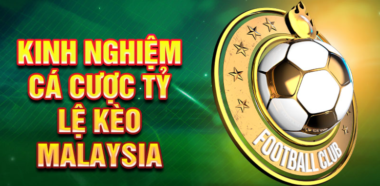 Kinh nghiệm cá cược tỷ lệ kèo malaysia Kinh nghiệm cá cược tỷ lệ kèo malaysia