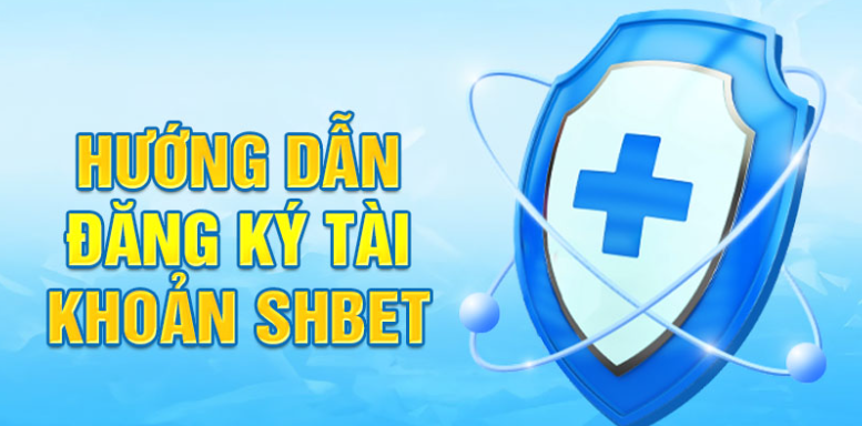 Hướng dẫn đăng ký tài khoản SHBET Hướng dẫn đăng ký tài khoản SHBET